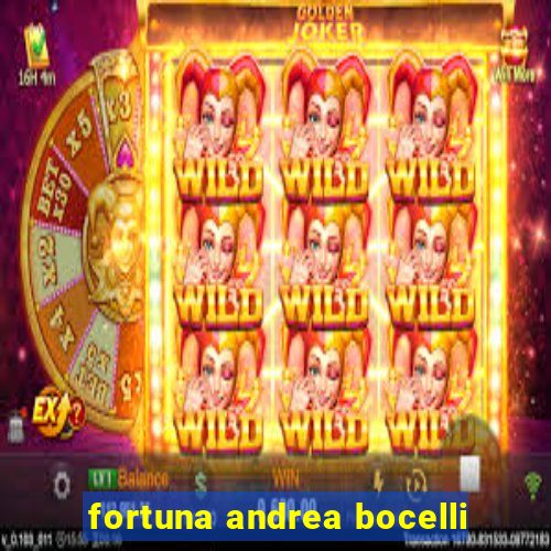 fortuna andrea bocelli